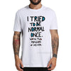 I Tried To Be Normal Once Worst Two Minutes My Life Men's T Shirt